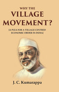 Why the Village Movement?: [A Plea for a Village Centred Economic Order in India] - Gyan Books | Grocsy