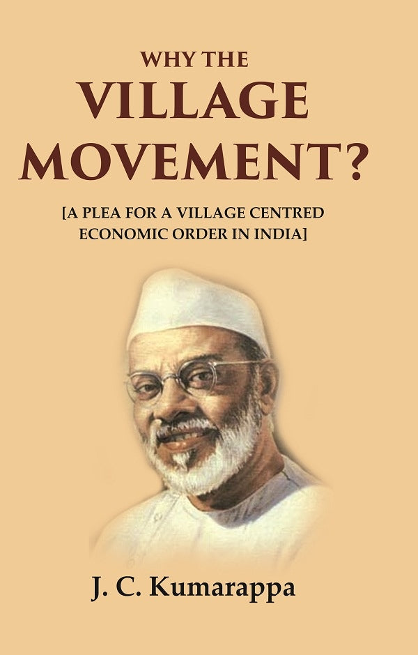 Why the Village Movement?: [A Plea for a Village Centred Economic Order in India] - Gyan Books | Grocsy