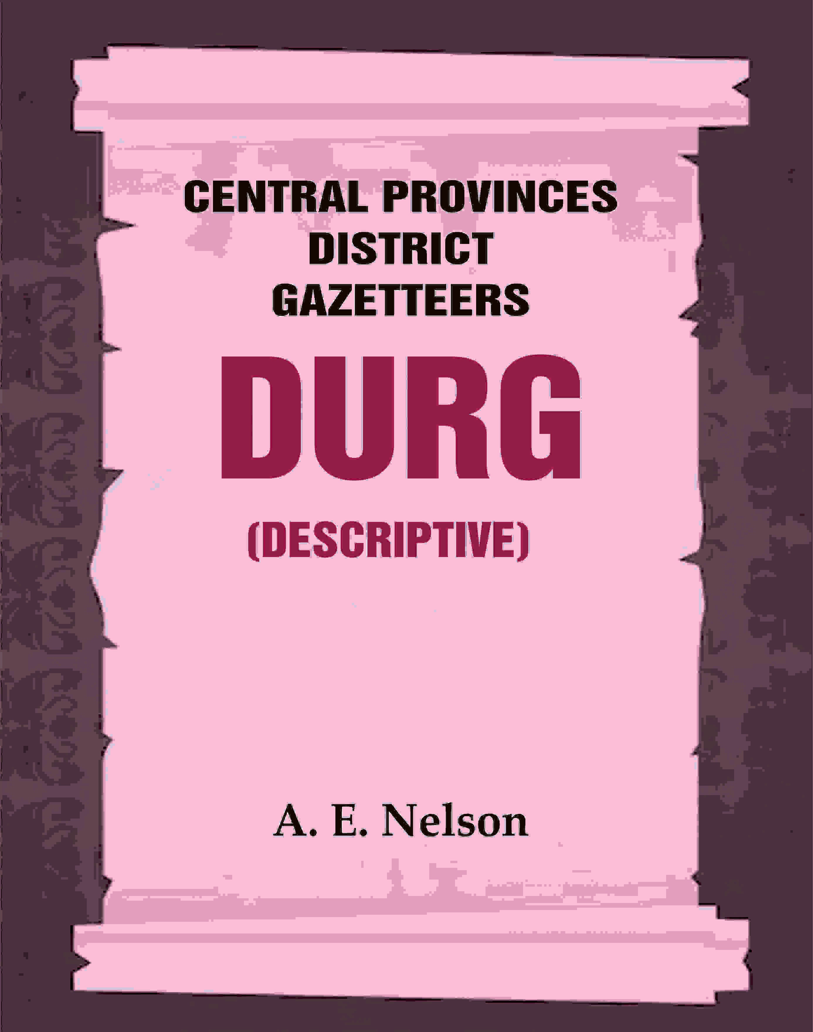 Central Provinces District Gazetteers: Durg (Descriptive) 12th, Vol. A - Gyan Books | Grocsy