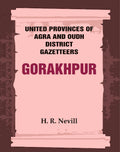 United Provinces of Agra and Oudh District Gazetteers: Gorakhpur Vol. XXVI - Gyan Books | Grocsy