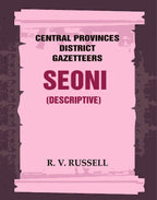 Central Provinces District Gazetteers: Seoni (Descriptive) 21st, Vol. A - Gyan Books | Grocsy