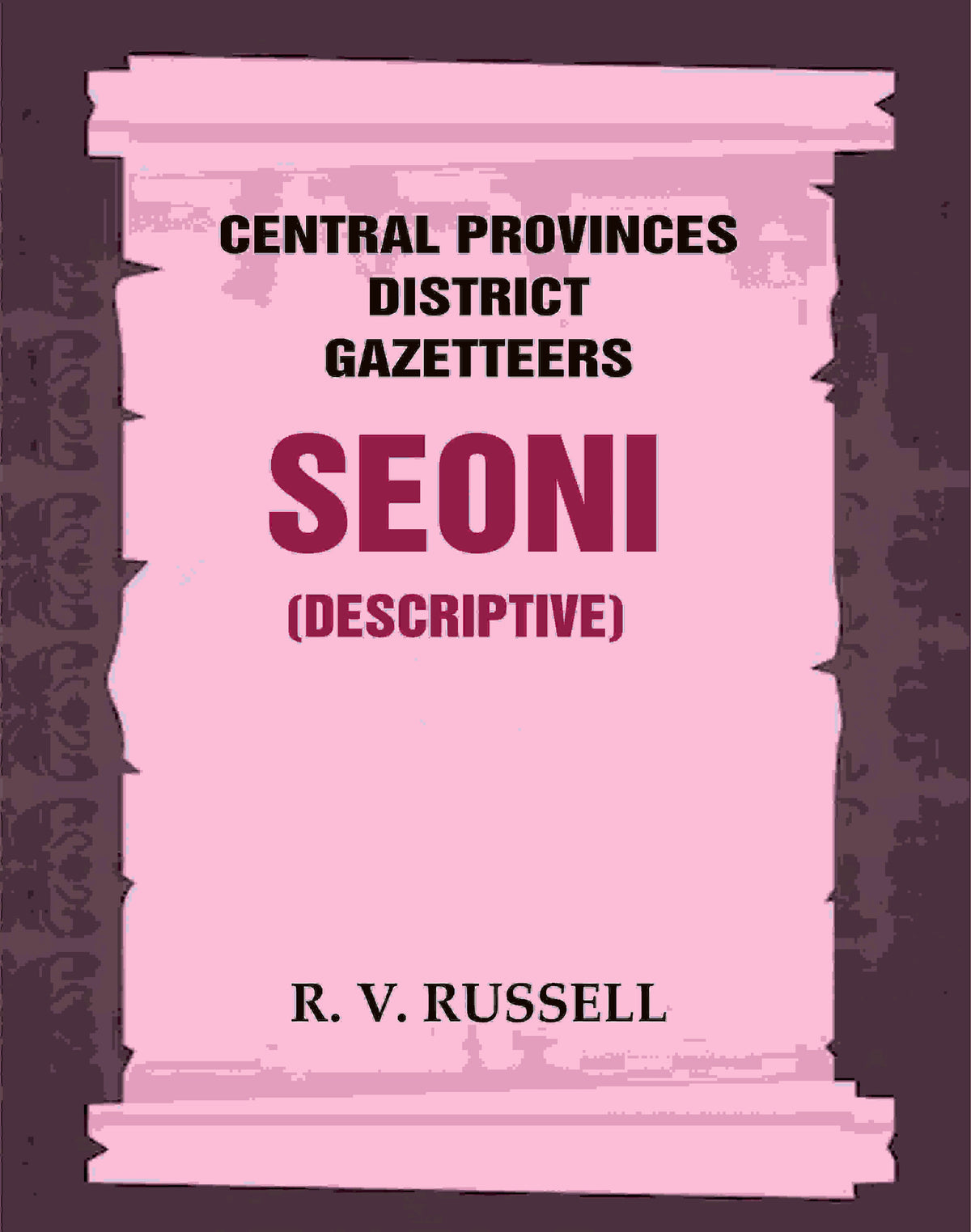 Central Provinces District Gazetteers: Seoni (Descriptive) 21st, Vol. A - Gyan Books | Grocsy