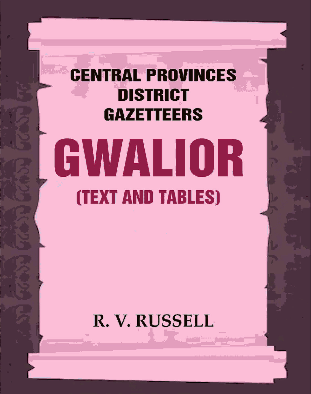 Central Provinces District Gazetteers: Gwalior (Text and Tables) 24th, Vol. I, Pt. I - Gyan Books | Grocsy