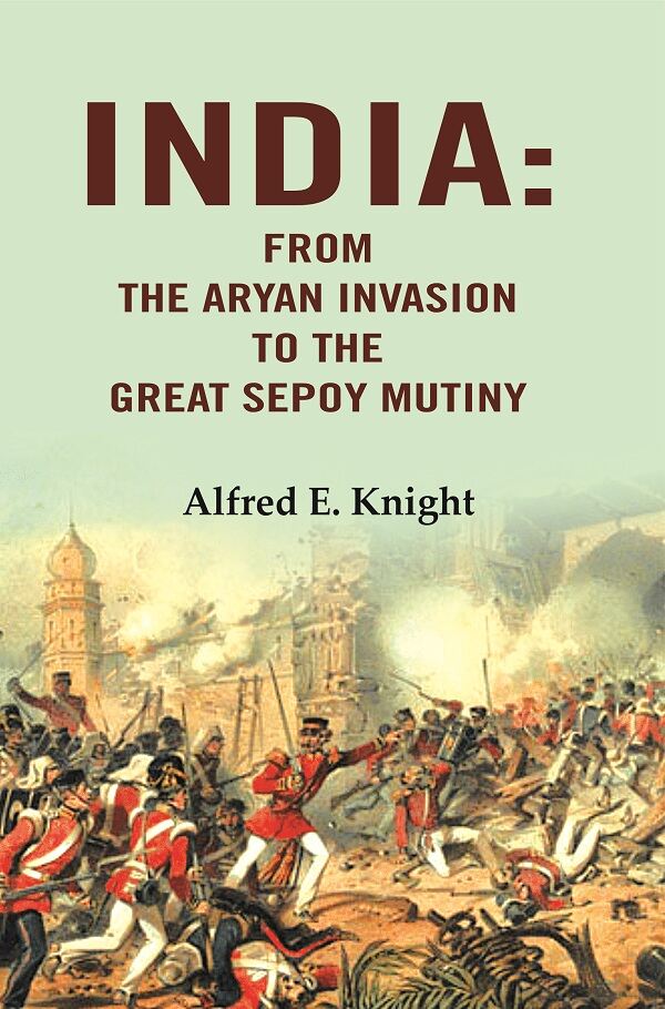 India: From the Aryan Invasion to the Great Sepoy Mutiny - Gyan Books | Grocsy