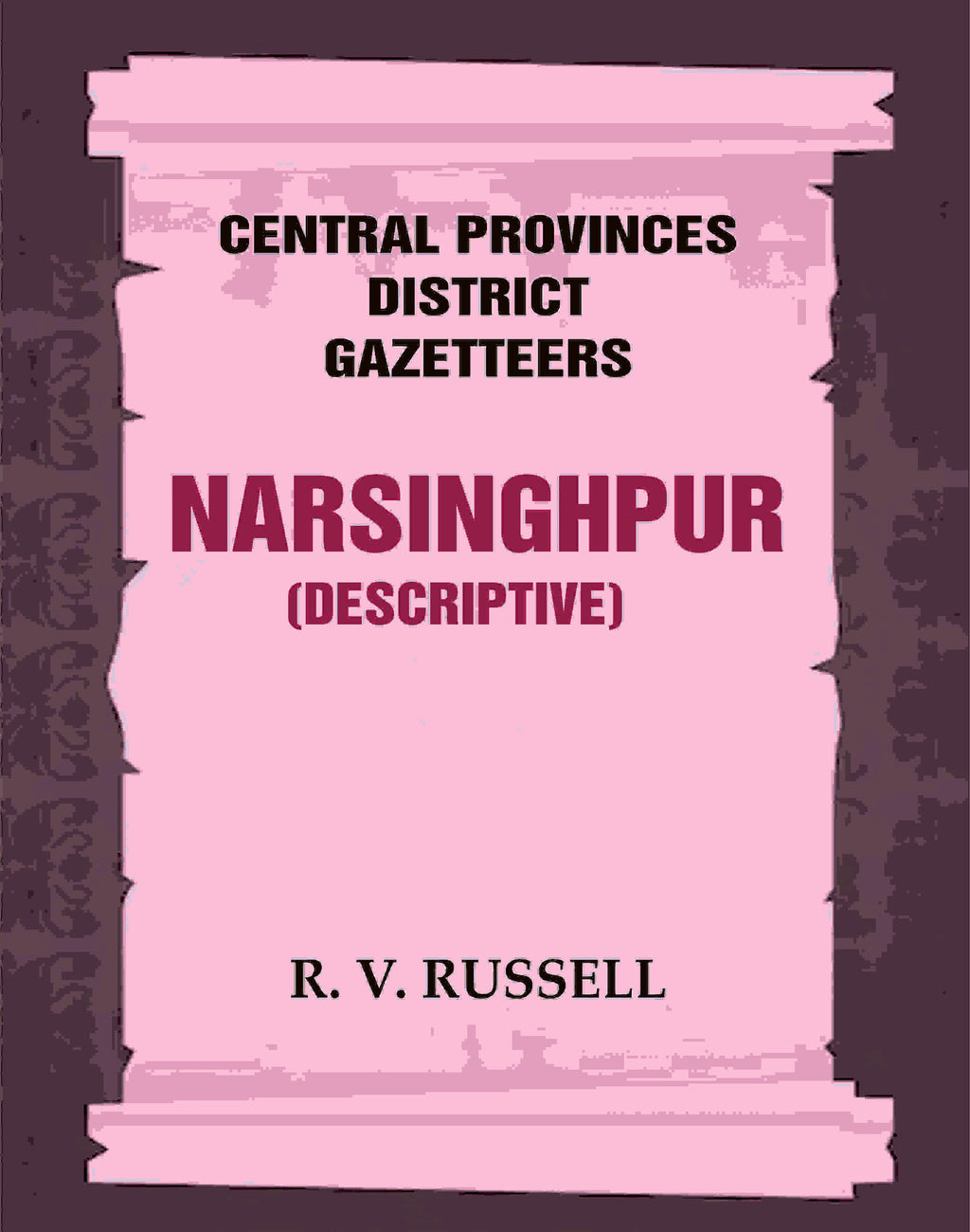 Central Provinces District Gazetteers: Narsinghpur (Descriptive) 17th, Vol. A - Gyan Books | Grocsy