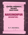 Central Provinces District Gazetteers: Narsinghpur (Descriptive) 17th, Vol. A - Gyan Books | Grocsy
