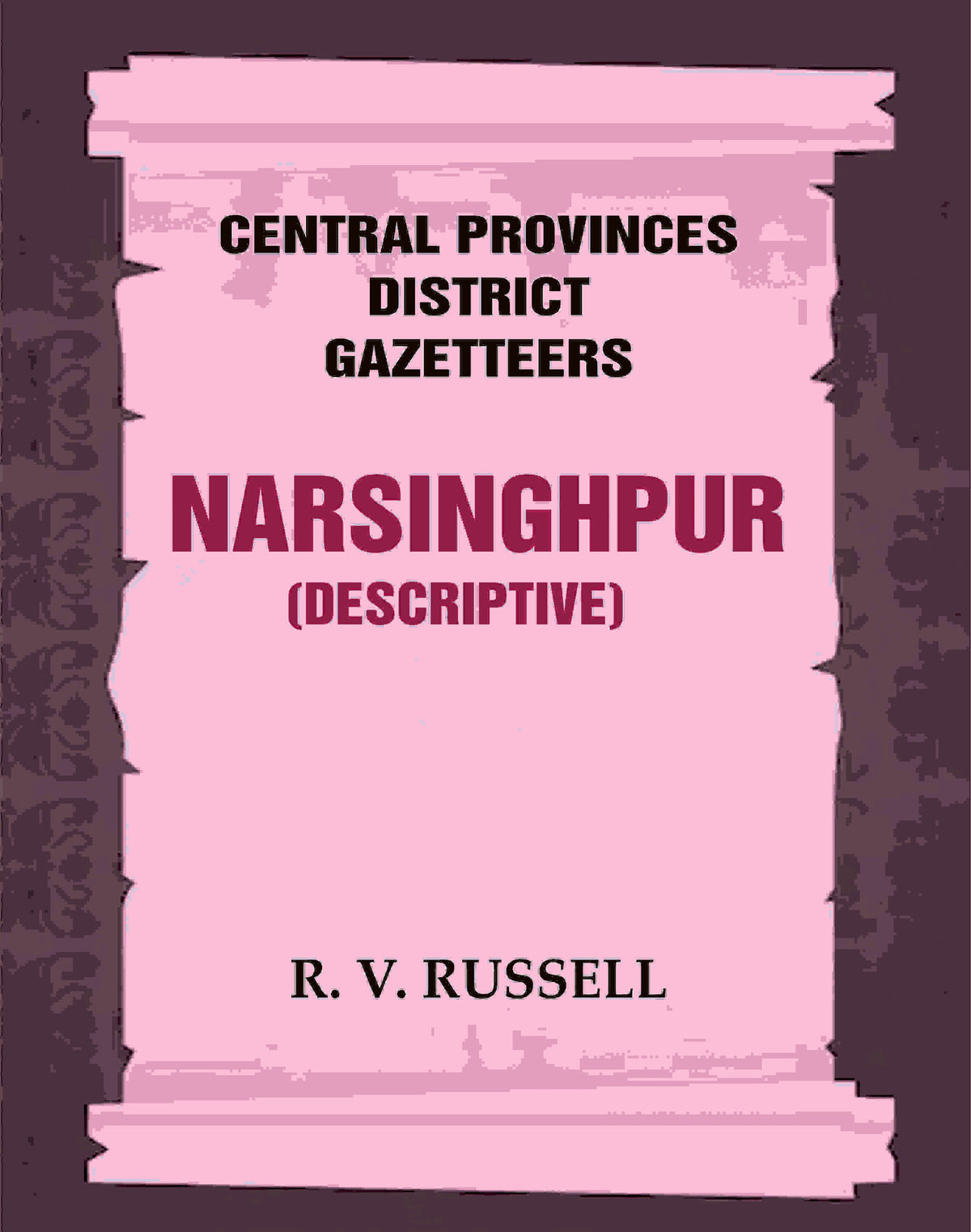 Central Provinces District Gazetteers: Narsinghpur (Descriptive) 17th, Vol. A - Gyan Books | Grocsy