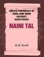 United Provinces of Agra and Oudh District Gazetteers: Naini Tal Vol. XL - Gyan Books | Grocsy