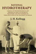 Rational Hydrotherapy: A Manual Of The Physiological And Therapeutic Effects Of Hydriatic Procedures, And - Gyan Books | Grocsy