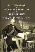 A Biographical Sketch of Sir Henry Havelock, K.C.B. - Gyan Books | Grocsy
