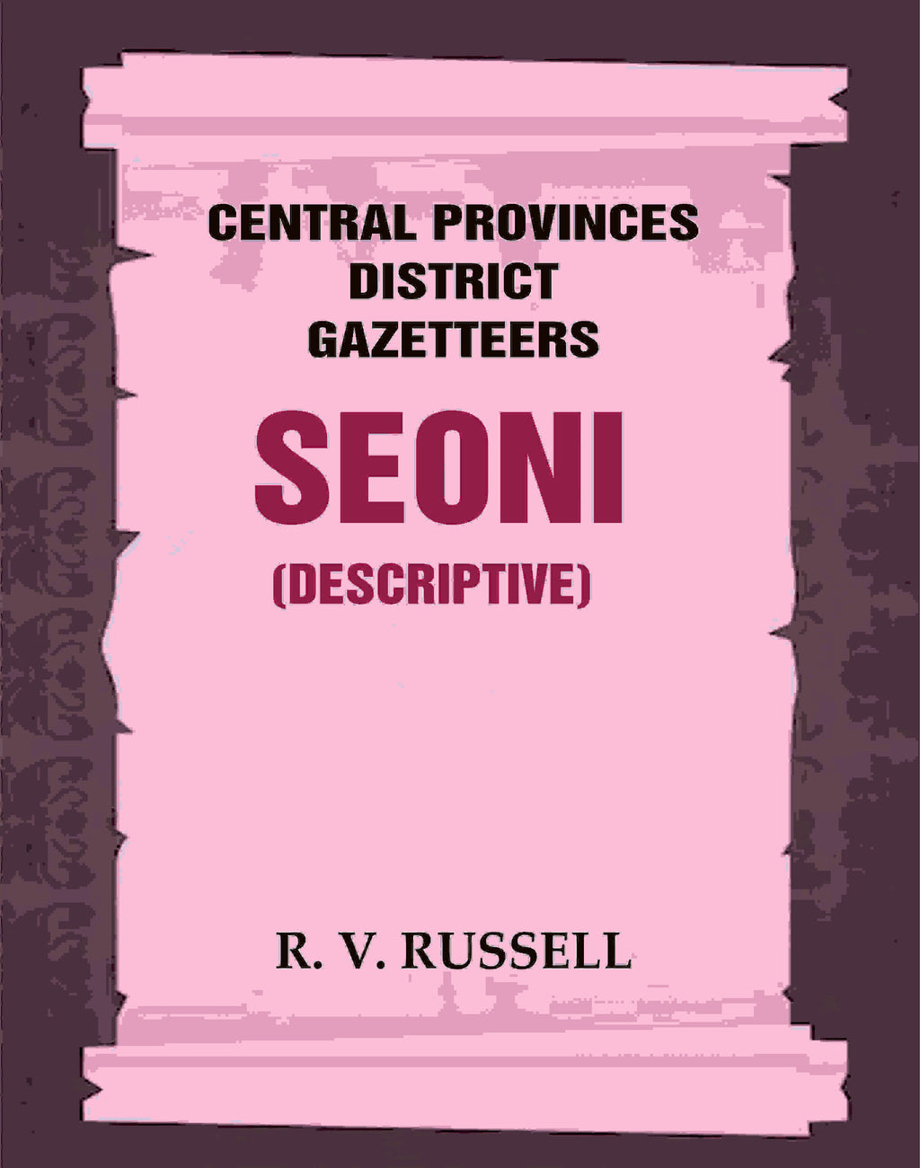 Central Provinces District Gazetteers: Seoni (Descriptive) 21st, Vol. A - Gyan Books | Grocsy