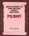 United Provinces of Agra and Oudh District Gazetteers: Pilibhit Vol. XLII - Gyan Books | Grocsy