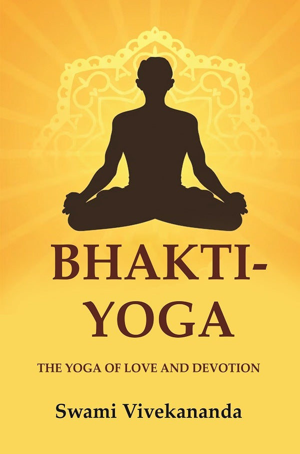 Bhakti-Yoga: The Yoga of Love and Devotion - Gyan Books | Grocsy