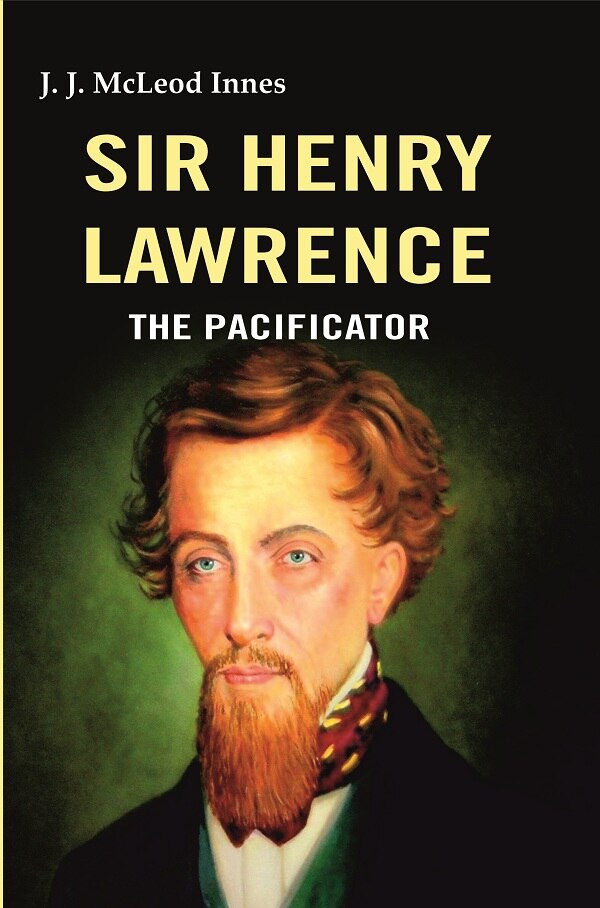 Sir Henry Lawrence: The Pacificator - Gyan Books | Grocsy