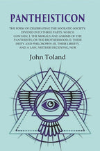 Pantheisticon: The Form Of Celebrating The Socratic-Society. Divided Into Three Parts. Which Contain, I. - Gyan Books | Grocsy