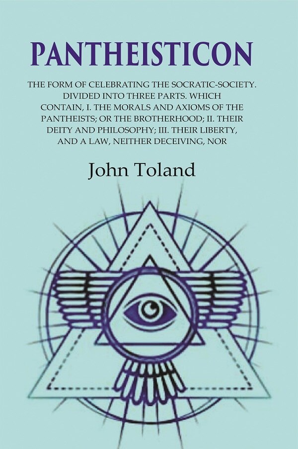 Pantheisticon: The Form Of Celebrating The Socratic-Society. Divided Into Three Parts. Which Contain, I. - Gyan Books | Grocsy