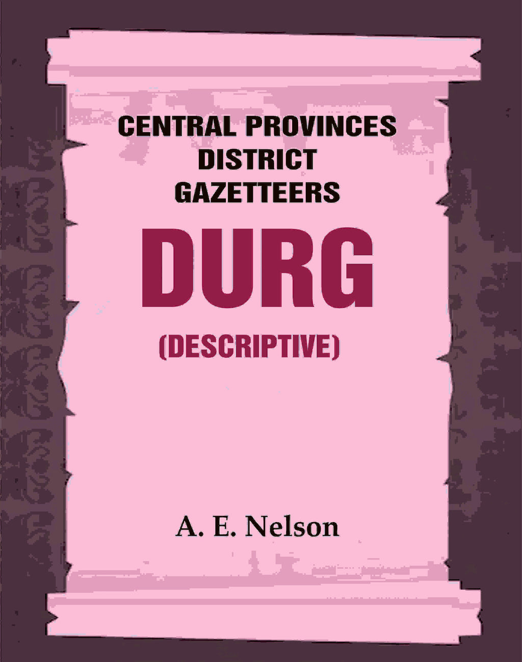 Central Provinces District Gazetteers: Durg (Descriptive) 12th, Vol. A - Gyan Books | Grocsy