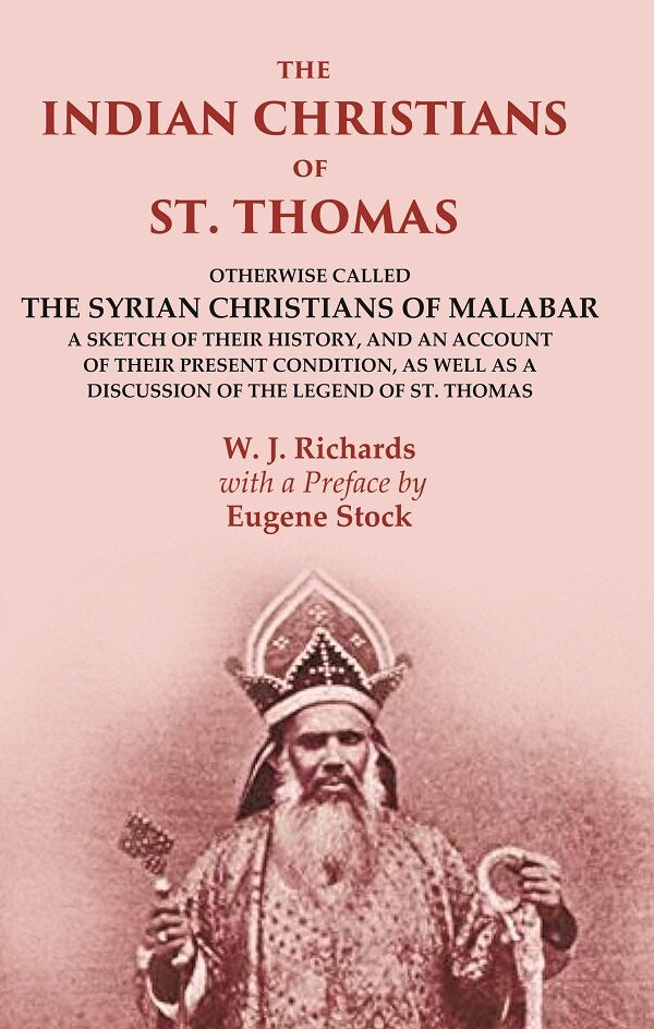 The Indian Christians Of St. Thomas: Otherwise Called The Syrian Christians Of Malabar A Sketch Of Their - Gyan Books | Grocsy