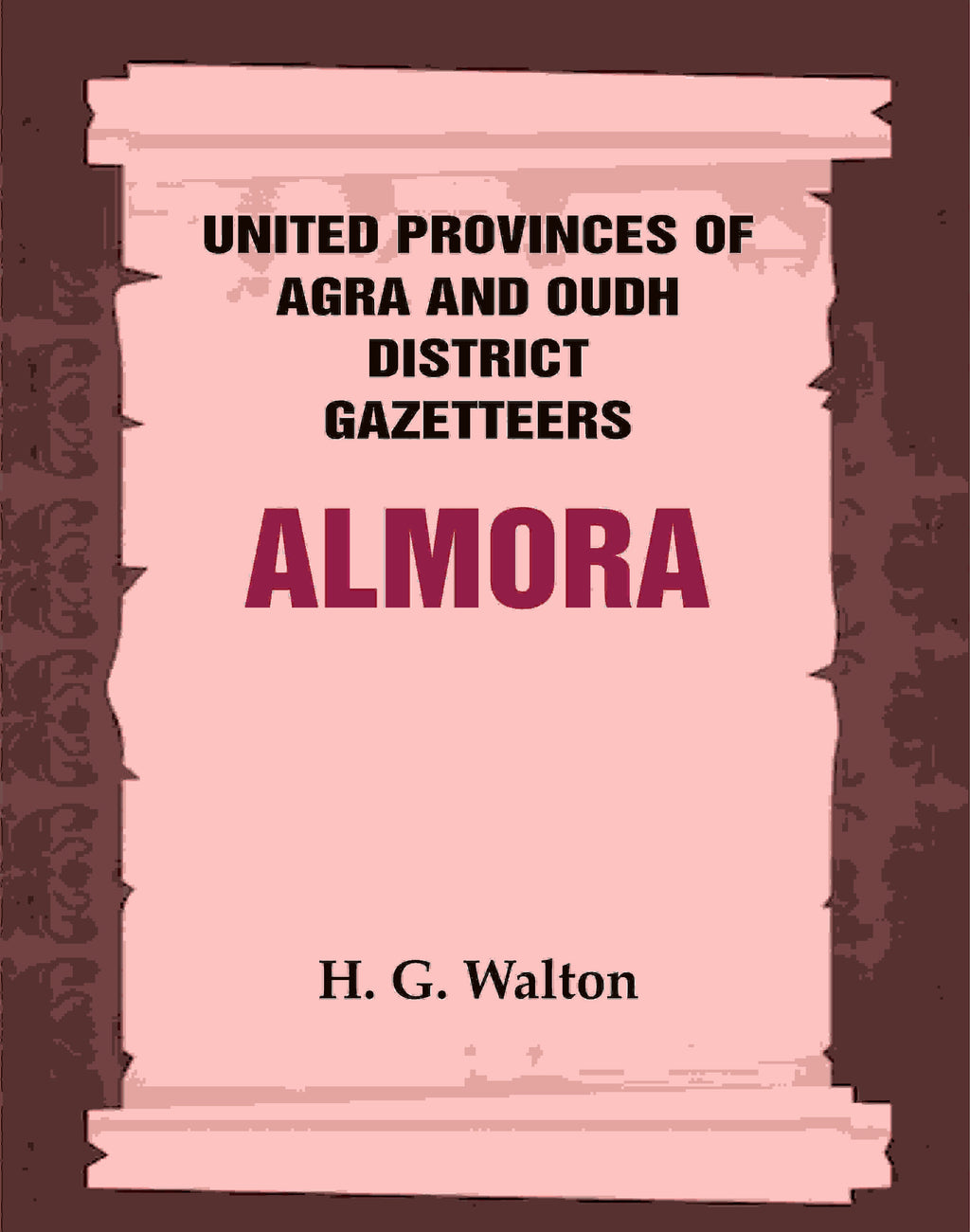 United Provinces of Agra and Oudh District Gazetteers: Almora Vol. IV - Gyan Books | Grocsy