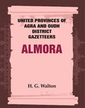 United Provinces of Agra and Oudh District Gazetteers: Almora Vol. IV - Gyan Books | Grocsy