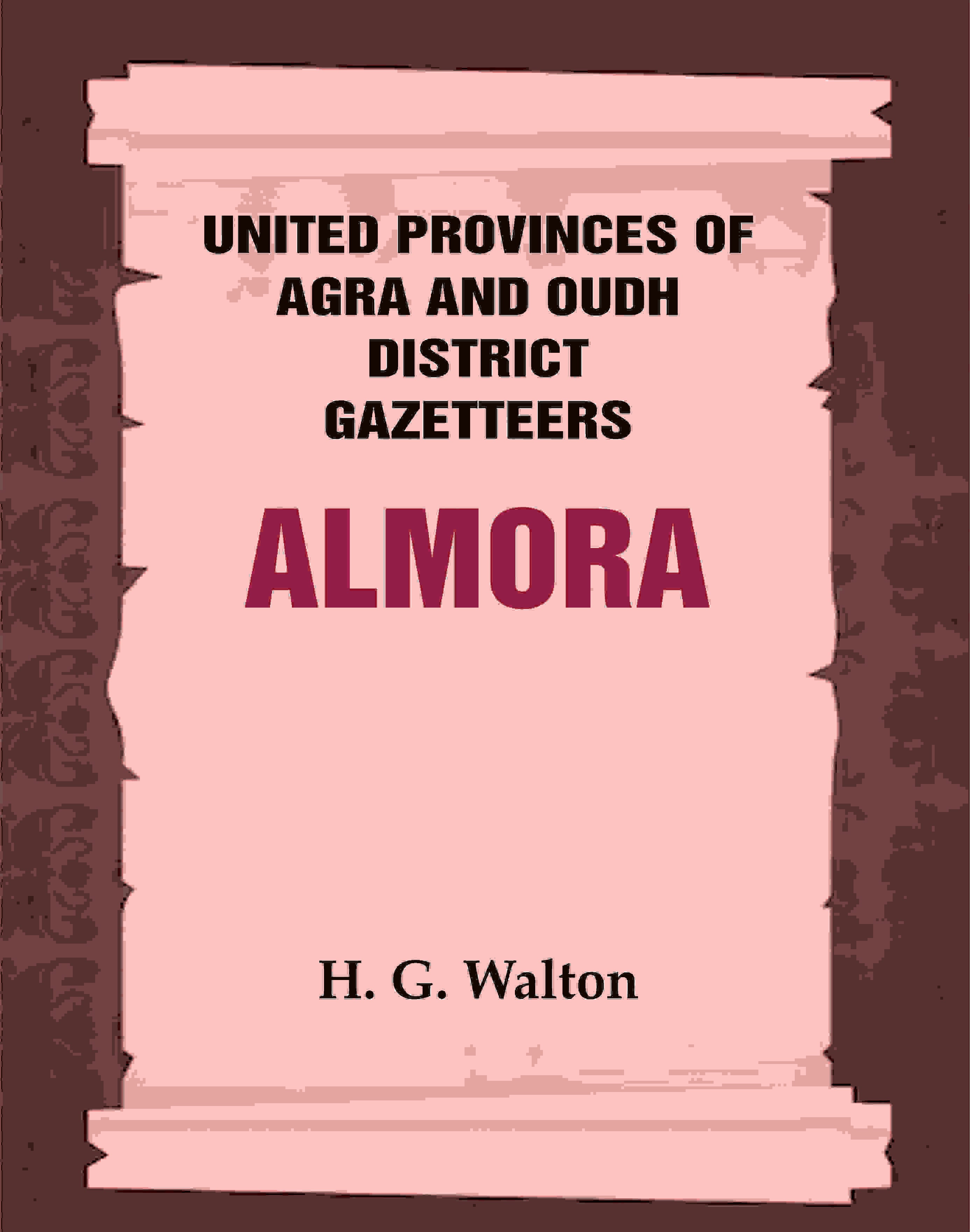 United Provinces of Agra and Oudh District Gazetteers: Almora Vol. IV - Gyan Books | Grocsy