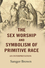 The Sex Worship and Symbolism of Primitive Race: An Interpretation - Gyan Books | Grocsy