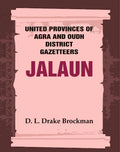 United Provinces of Agra and Oudh District Gazetteers: Jalaun Vol. XXIX - Gyan Books | Grocsy