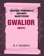 Central Provinces District Gazetteers: Gwalior (Maps) 24th, Vol. I, Pt. II - Gyan Books | Grocsy