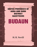United Provinces of Agra and Oudh District Gazetteers: Budaun Vol. XIV - Gyan Books | Grocsy