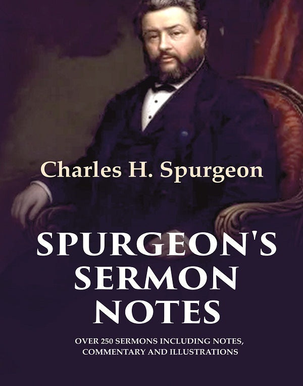 Spurgeon's Sermon Notes: Over 250 Sermons Including Notes, Commentary and Illustrations - Gyan Books | Grocsy