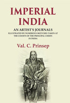 Imperial India: An Artist's Journals Illustrated by Numerous Sketches Taken at the Courts of the Principal Chiefs in India - Gyan Books | Grocsy