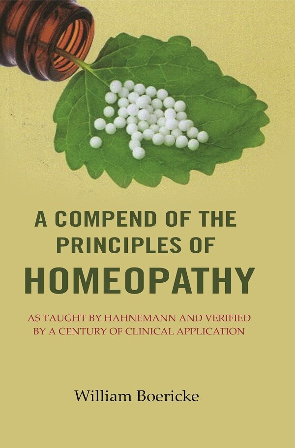A Compend of the Principles of Homeopathy: As Taught by Hahnemann and Verified by a Century of Clinical Application - Gyan Books | Grocsy