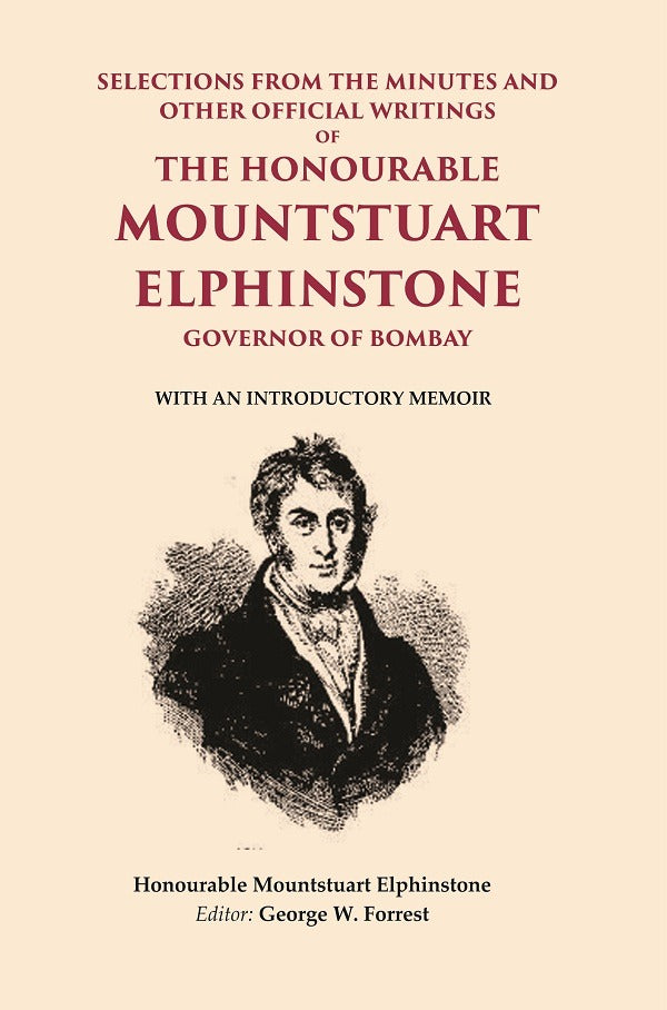 Selections From The Minutes And Other Official Writings Of The Honourable Mountstuart Elphinstone Governor - Gyan Books | Grocsy