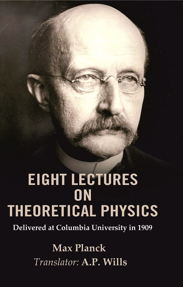 Eight Lectures on Theoretical Physics: Delivered at Columbia University in 1909 - Gyan Books | Grocsy