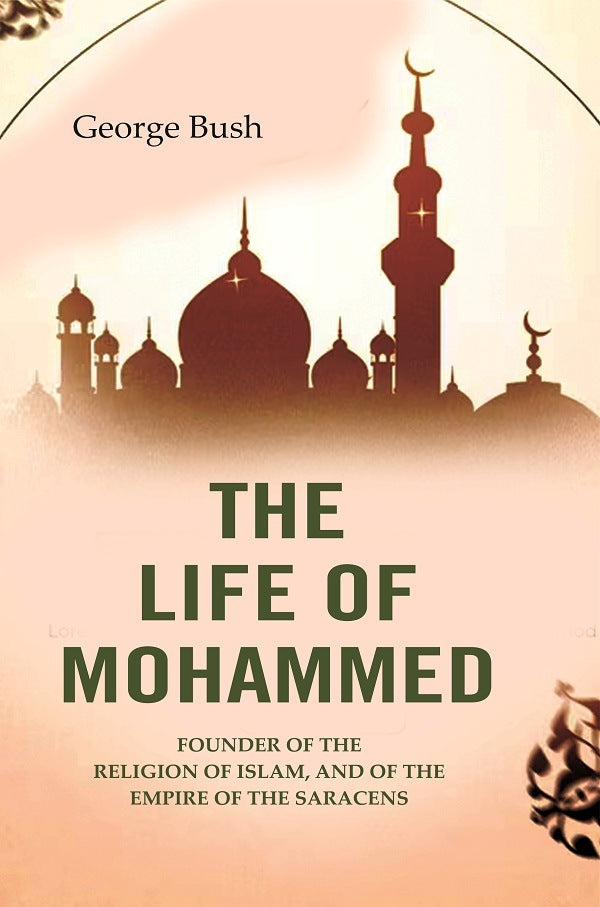 The Life of Mohammed: Founder of the Religion of Islam, and of the Empire of the Saracens - Gyan Books | Grocsy