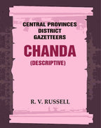 Central Provinces District Gazetteers: Chanda (Descriptive) 8th, Vol. B - Gyan Books | Grocsy