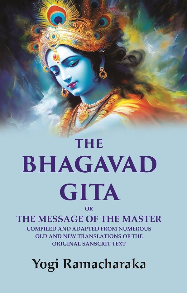 The Bhagavad Gita: Or the Message of the Master Compiled and Adapted from Numerous old and new Translations of the Original Sanscrit Text - Gyan Books | Grocsy
