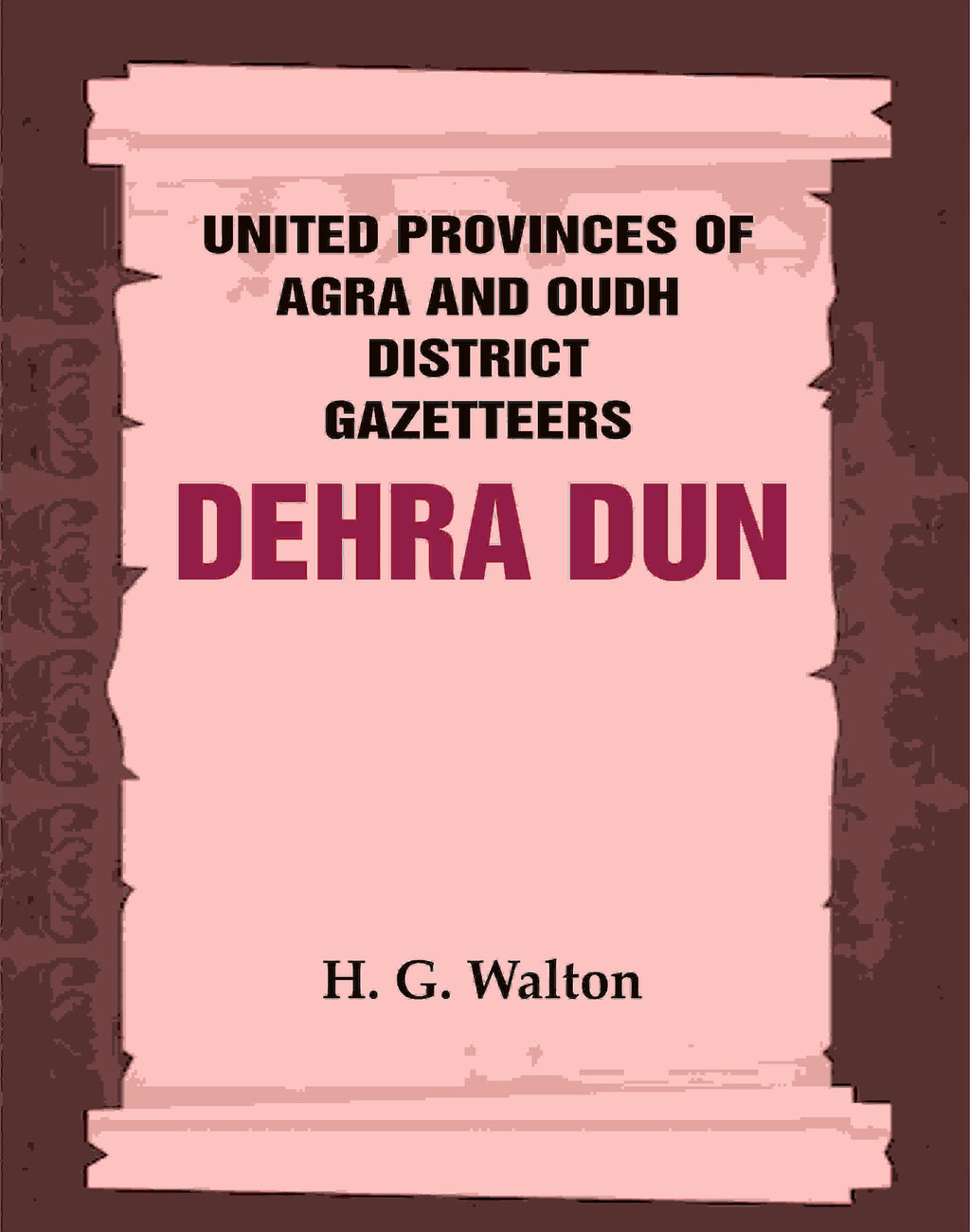 United Provinces of Agra and Oudh District Gazetteers: Dehra Dun Vol. XVII - Gyan Books | Grocsy