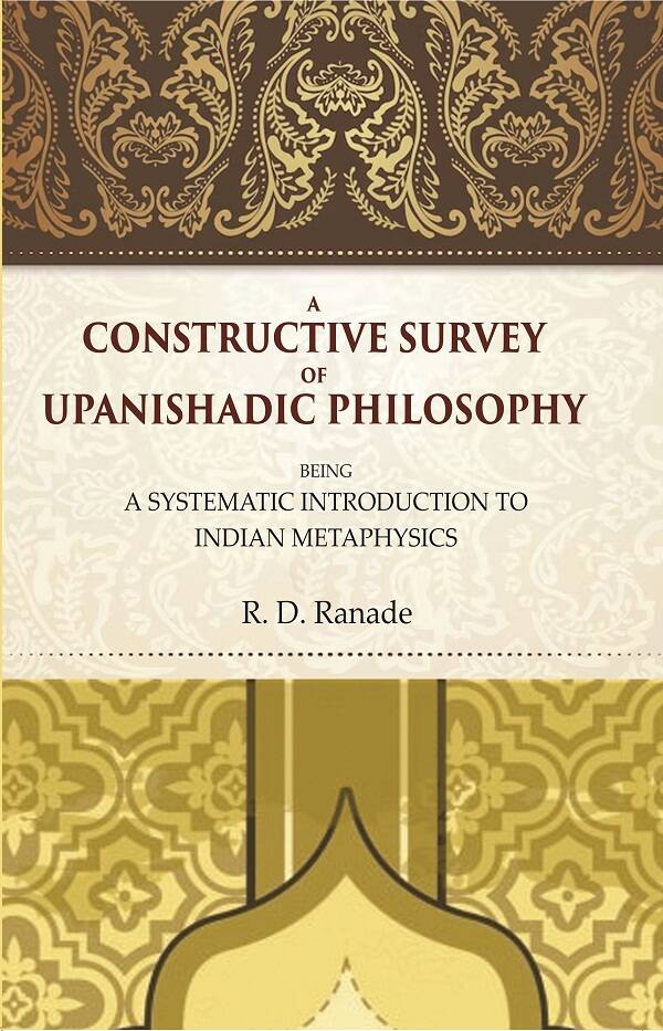 A Constructive Survey of Upanishadic Philosophy: Being a Systematic Introduction to Indian Metaphysics - Gyan Books | Grocsy