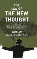 The Law of the New Thought: A Study of Fundamental Principles and their Application - Gyan Books | Grocsy