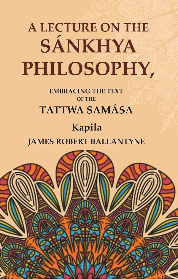 A Lecture on the Sánkhya Philosophy: Embracing the Text of the Tattwa Samása - Gyan Books | Grocsy