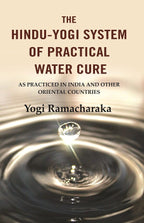 The Hindu-Yogi System of Practical Water Cure: As Practiced in India and Other Oriental Countries - Gyan Books | Grocsy