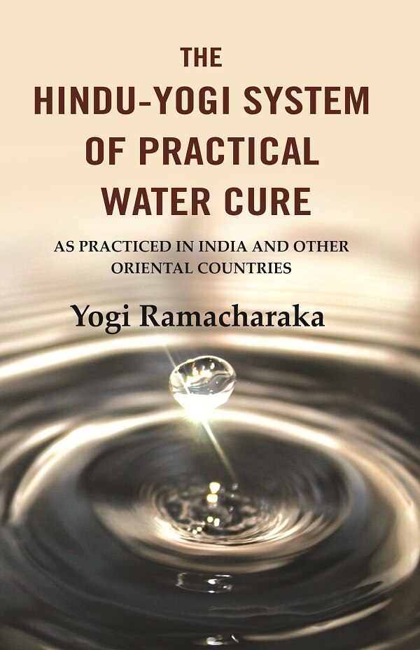 The Hindu-Yogi System of Practical Water Cure: As Practiced in India and Other Oriental Countries - Gyan Books | Grocsy