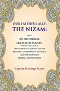 Our Faithful Ally, The Nizam: Being An Historical Sketch Of Events, Showing The Value Of The Nizam'S - Gyan Books | Grocsy