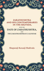 Zarathushtra and his Contemporaries in the Rigveda: With the Date of Zarathushtra, and the Zarathushtrian Calendar - Gyan Books | Grocsy