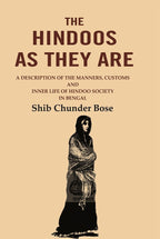 The Hindoos as They are: A Description of the Manners, Customs and Inner Life of Hindoo Society in Bengal - Gyan Books | Grocsy