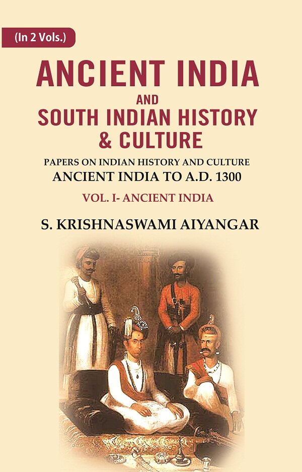 Ancient India and South Indian History & Culture: Papers on Indian History and Culture Ancient India to A.D. 1300, Ancient India 1st - Gyan Books | Grocsy