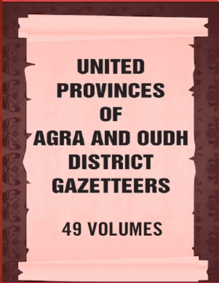 United Provinces of Agra and Oudh District Gazetteers 49 Vols. Set - Gyan Books | Grocsy