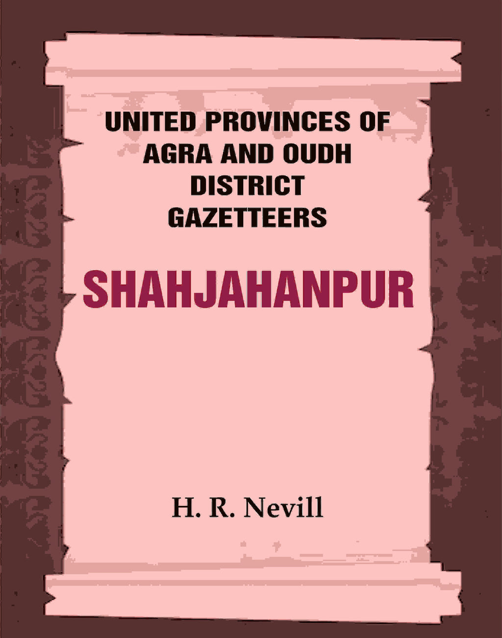 United Provinces of Agra and Oudh District Gazetteers: Shahjahanpur Vol. XLVI - Gyan Books | Grocsy