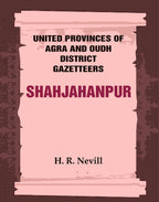 United Provinces of Agra and Oudh District Gazetteers: Shahjahanpur Vol. XLVI - Gyan Books | Grocsy